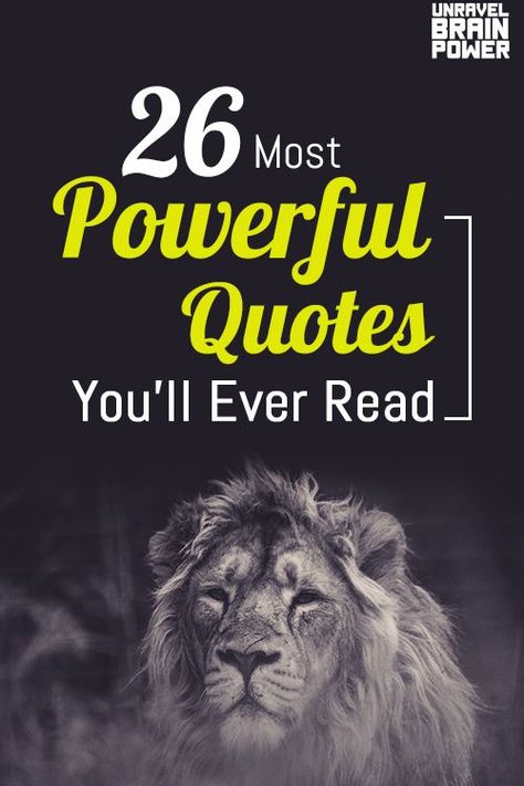 26 Most Powerful Quotes You’ll Ever Read - Unravel Brain Power Positivity Tattoo, Love Is A Verb, Most Powerful Quotes, Powerful Inspirational Quotes, Powerful Motivational Quotes, Life Changing Quotes, Brain Power, Motivational Quotes For Success, Change Quotes