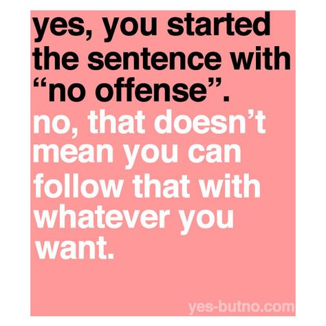 YES-BUTNO ❤ liked on Polyvore featuring yes but no, pictures, words, quotes, text, phrase and saying No Offense, Say That Again, I Can Relate, Bones Funny, Personalities, Great Quotes, That Way, Cool Words, Life Lessons