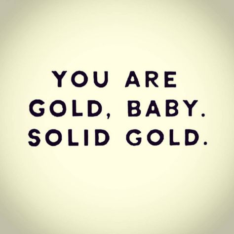 Gold Quotes, Tuesday Motivation, Gold Baby, Amazing Quotes, Meghan Markle, Girl Quotes, The Words, Cool Words, Favorite Quotes