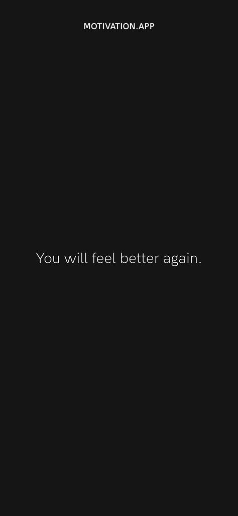 You Will Get Better, It’ll Get Better, Feel Better Aesthetic, I Feel Better When I'm With You, You Will Be Ok Quotes Feel Better, It'll Get Better Quotes, Everyday In Every Way Im Getting Better, Glad You’re Feeling Better Quotes, Quotes For When You Feel Down