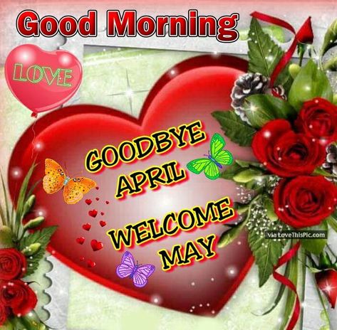 Good Morning Goodbye April Goodbye April Hello May, April Pictures, Goodbye April, Quotes Goodbye, Last Day Of April, April Hello, Hello May Quotes, May Month, May First