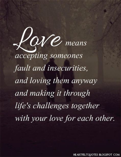 Heartfelt Quotes: #Love means accepting someones fault and insecurities, and loving them anyway and making it through life's challenges together with your love for each other. Trust Pictures, Love You Poems, I Love You Means, Love My Husband Quotes, Love Means, Meaningful Love Quotes, Trust Quotes, Soulmate Love Quotes, Love Husband Quotes