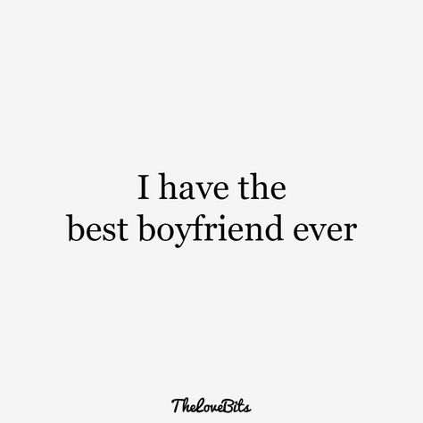 Cute For Boyfriend Quotes, You’re The Best Boyfriend Quotes, Quotes About Loving Your Boyfriend, Proud Boyfriend Quotes, Quote About Boyfriend, Appreciate My Boyfriend Quotes, Things To Send To Him Love Quotes, Proud Of Boyfriend Quotes, Quotes To Send To Your Boyfriend