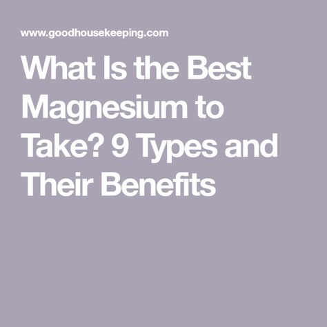 What Is the Best Magnesium to Take? 9 Types and Their Benefits Types Of Magnesium Supplements, Which Magnesium Is Best For You, Magnesium Aspartate Benefits, What Magnesium Should I Take, Magnesium For Constipation, Different Types Of Magnesium, Magnesium Chart, Types Of Magnesium Chart, Magnesium L-threonate Benefits