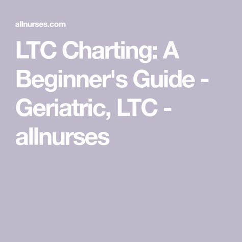 LTC Charting: A Beginner's Guide - Geriatric, LTC - allnurses Mds Nurse Cheat Sheets, Long Term Care Nursing Quotes, Nurse Charting, Ltc Nursing, Mds Coordinator, Long Term Care Nursing, Geriatric Nurse, Lpn Student, Nursing Administration