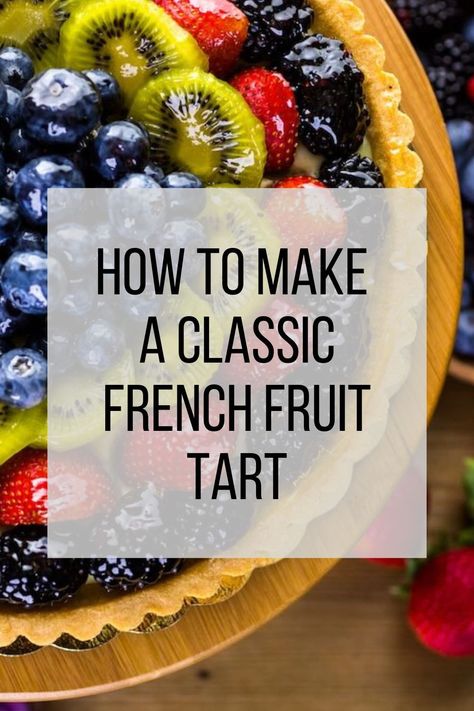 The Best French Fruit Tart Recipe 3 Classic Fruit Tart, Gluten Free Fruit Tart Recipes, Best Fruit Tart Recipe, Large Tart Recipes, Fruit Tart Pie, Fresh Fruit Tart Recipe, Dairy Free Fruit Tart, Christmas Fruit Tart, Fruit Tarts Recipe Dessert