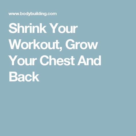 Shrink Your Workout, Grow Your Chest And Back Body Training, Chest Workouts, Gym Time, Back Exercises, Cardio, Bodybuilding, Get Fit, Train, Health