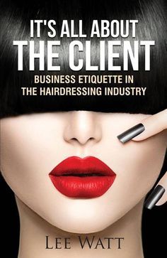 Book "It's All About the Client" Offers Business Advice to Salon Owners | Beauty Launchpad Hair Marketing, Salon Tips, Lashes Business, Hair Salon Marketing, Rock Nails, Business Etiquette, Spa Business, Salon Suites, Cosmetology School