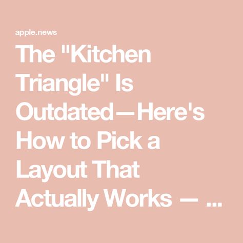 The "Kitchen Triangle" Is Outdated—Here's How to Pick a Layout That Actually Works — House Beautiful Try Wallpaper, Kitchen Work Triangle, Old Farmhouse Kitchen, Kitchen Triangle, Work Triangle, Mexico House, Kitchen White, Best Color, Old Farmhouse