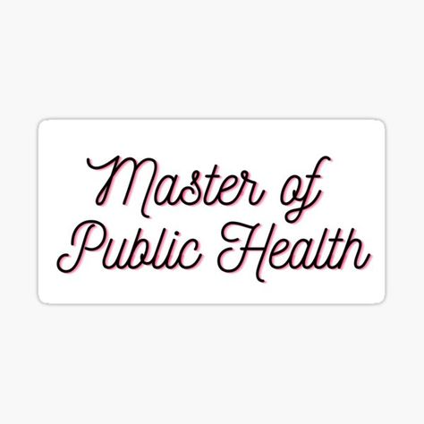 Masters Of Public Health, Masters Public Health, Public Health Career, Masters Degree, Public Health, Sticker Design, Health, Quotes