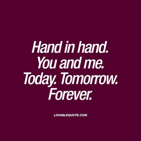 Today Tomorrow Forever, You And Me Quotes, Hand Quotes, Great Love Quotes, Forever Love Quotes, Sweet Romantic Quotes, Single Man, Soulmate Love Quotes, Qoutes About Love