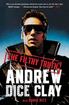 The Filthy Truth | Book by Andrew Dice Clay, David Ritz | Official ... Andrew Dice Clay, Lenny Bruce, Joe Perry, Smokey Robinson, Mickey Rourke, Breaking Point, Ghost Writer, Ray Charles, Aretha Franklin