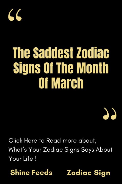 The Saddest Zodiac Signs Of The Month Of March March Zodiac Sign, Gemini Sagittarius, March Zodiac, Virgo Aries, Zodiac Signs Meaning, Capricorn Virgo, Horoscope Capricorn, Month Of March, Sign Meaning