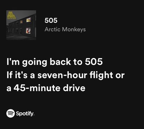 505 Lyrics, Arctic Monkeys 505, Arctic Monkeys Lyrics, 505 Arctic Monkeys, Music Is Art, Real Lyrics, Lyrics Spotify, Spotify Songs, Relatable Lyrics