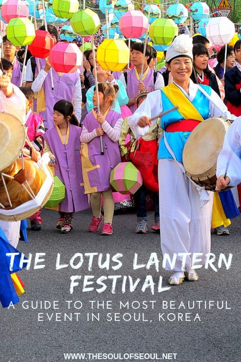 The Lotus Lantern Festival: A Guide To The Most Beautiful Event In Seoul, Korea Lotus Lantern Festival, Neon Festival Outfit, Lotus Lantern, Streets Of Seoul, Festival Outfits Women, Gyeongju, Culture Day, Event Guide, Festivals Around The World