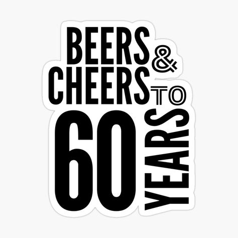 Get my art printed on awesome products. Support me at Redbubble #RBandME: https://www.redbubble.com/i/sticker/Beers-and-Cheers-to-60-Years-Happy-60th-Birthday-Celebration-by-highflycrafts/162198960.EJUG5?asc=u Cheers To 60 Years, Fly Craft, A Moment To Remember, Happy 60th Birthday, 60th Birthday Party, Coloring Stickers, 60th Birthday, Eye Catching Colors, Birthday Celebration