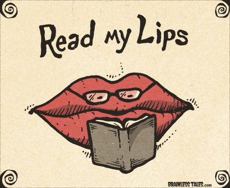 Read My Lips from BrainlessTales Read My Lips, Library Inspiration, Deaf Culture, Cute Puns, About Books, English Fun, Love Books, Jokes And Riddles, Cat Tail