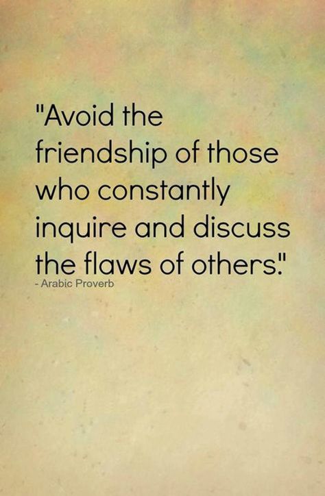 Avoid the friendship of those who constantly inquire and discuss the flaws of others. Arabic proverb Gossip Quotes, Instagram Bios, Zen Yoga, Fake Friends, Toxic People, People Quotes, Quotable Quotes, True Story, A Quote