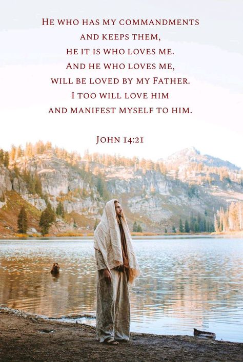 He who has my commandments and keeps them, he it is who loves me. And he who loves me, will be loved by my Father. I too will love him and manifest myself to him.  John 14:21 Inspirational Scripture, My Father, New Testament, Bible Quotes, Love Him, Verses, Bible, Quotes