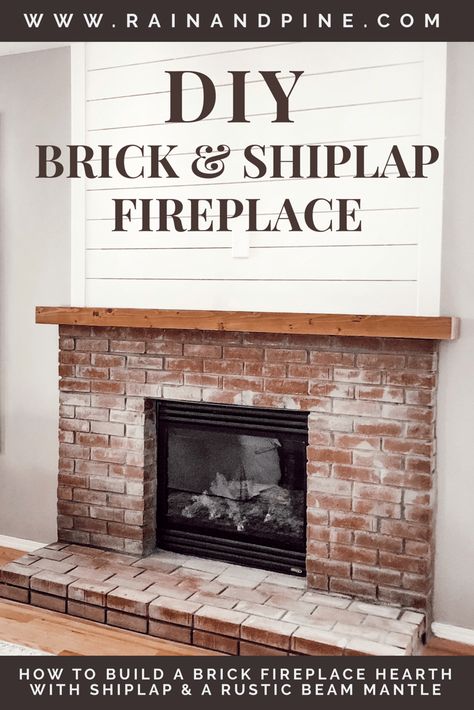 How to Build a DIY Brick Fireplace Hearth with a Shiplap Accent Wall  Rustic Wood Beam Mantle - Transform a builder-grade fireplace into a beautiful focal point with this DIY tutorial. Includes a 3 part detailed step-by-step guide with photos on how to build a brick fireplace hearth, create a shiplap accent wall, and install a rustic wood beam mantle. This blog also shares how to paint fireplace brick white  more farmhouse inspired DIY home projects! - Rain and Pine Diy Brick Mantle, How To Make A Brick Fireplace, Brick Accent Fireplace, Build Fireplace Hearth, Farmhouse Fireplace With Hearth, How To Install Shiplap Over Brick Fireplace, Adding Wood Beams To Ceiling Living Room, Brick Shiplap Fireplace, Shiplap Over Brick Fireplace