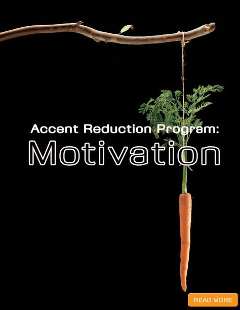 Accent Reduction Programs:Motivation http://www.accentpros.com/2014/09/15/accent-reduction-programs-motivation/ Accent Reduction, Clean Eats, Programming