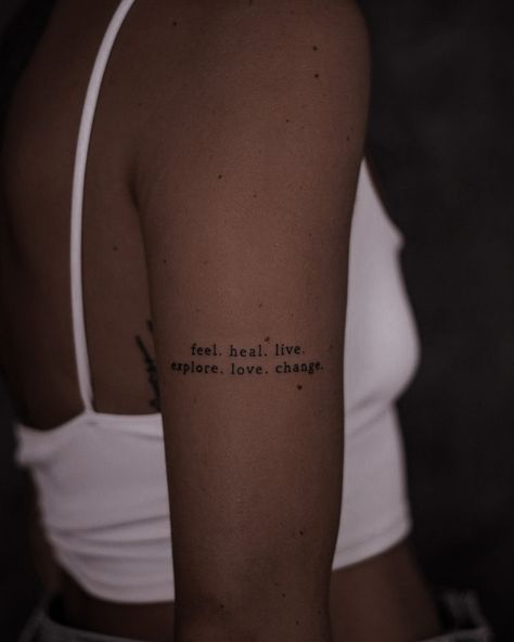 Quote Tattoos Back Of Arm, Feel Heal Live Explore Love Change Tattoo, Quotes Tattoos On Arm, Tattoos You Wont Regret, Victim Tattoo Strength, I Chose Me Tattoo, Tattoos Arms Womens, Piece Of Me Tattoo, It’s Giving Captions