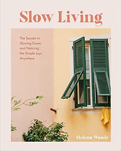 Slow Living: The Secrets to Slowing Down and Noticing the Simple Joys Anywhere (Decorating Book for Homebodies, Happiness Book): Woods, Helena: 9781684811649: Amazon.com: Books Vanessa Johansson, Living Peacefully, Happiness Book, Personal Growth Books, Happy Books, Simple Joys, Audible Books, Simplifying Life, Slow Life