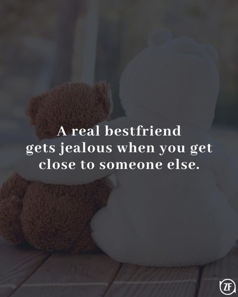 A real bestfriend gets jealous when you get close to someone else. Close Friend Quotes, Friendship Jealousy Quotes, Jealous Friends Quotes, Jealous Friends, Male Bff, Jealous Quotes, Jealousy Quotes, I Get Jealous, I Am Jealous