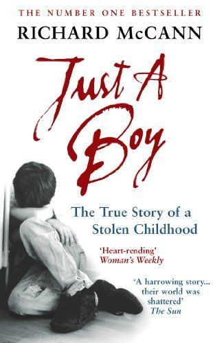 Just A Boy: The True Story Of A Stolen Childhood by Richard McCann, http://www.amazon.co.uk/dp/0091898226/ref=cm_sw_r_pi_dp_QLOBtb1RH64GT Stolen Childhood, October Night, Story Of The World, Three Sisters, Amazon Book Store, He Is Able, Used Books, True Story, Pdf Books