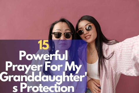 15 Powerful Prayer For My Granddaughter Protection Prayers For Granddaughter, Prayer For My Granddaughter, Hedge Of Protection, Granddaughter Quotes, Psalm 91 4, For My Granddaughter, Divine Intervention, Psalm 121, Psalm 91