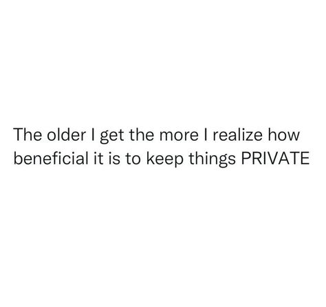 Being A Private Person Quotes, Quotes About Keeping Your Life Private, Being Private, I Keep My Life Private Quotes, Becoming More Private Quotes, Living A Private Life Quotes, Live A Private Life Quotes, Keep It Private, Keep Things Private Quotes