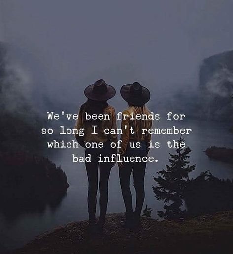 We've been friends for so long I can't remember which one of us is the bad influence quotes friendship quote life friend friend quotes Sweet Life Quotes, Bf Quotes, Old Best Friends, Life Is Beautiful Quotes, Best Positive Quotes, Best Friendship Quotes, Birthday Quotes For Best Friend, Cute Quotes For Life, Bad Influence