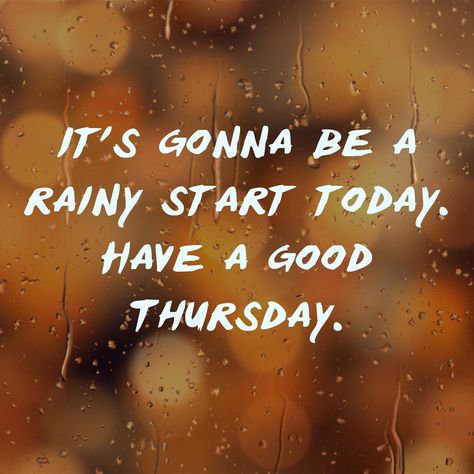 Rainy Thursday Quotes Good Morning, Rainy Thursday Mornings, Thursday Morning Greetings, Rainy Thursday, Rainy Day Quotes, Thursday Images, Thursday Greetings, Morning Thursday, Thursday Humor