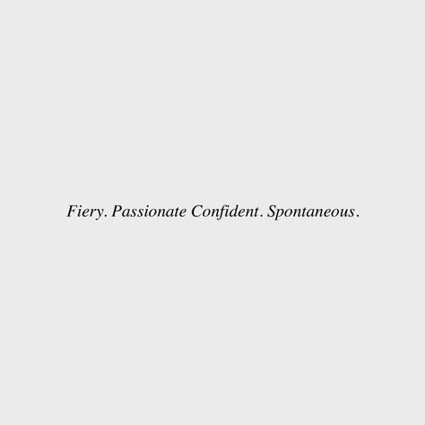 Spontaneity Quotes, Spontaneous Aesthetic, Fiery Quotes, Fiery Aesthetic, Sagittarius Core, Intense Aesthetic, Passion Aesthetics, Spontaneous Quotes, Alexa Core