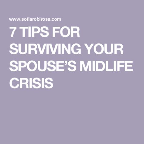 7 TIPS FOR SURVIVING YOUR SPOUSE’S MIDLIFE CRISIS Midlife Crisis Quotes, Midlife Crisis, Life Crisis, Mid Life Crisis, Hair Ideas, Quotes, Hair, Gifts