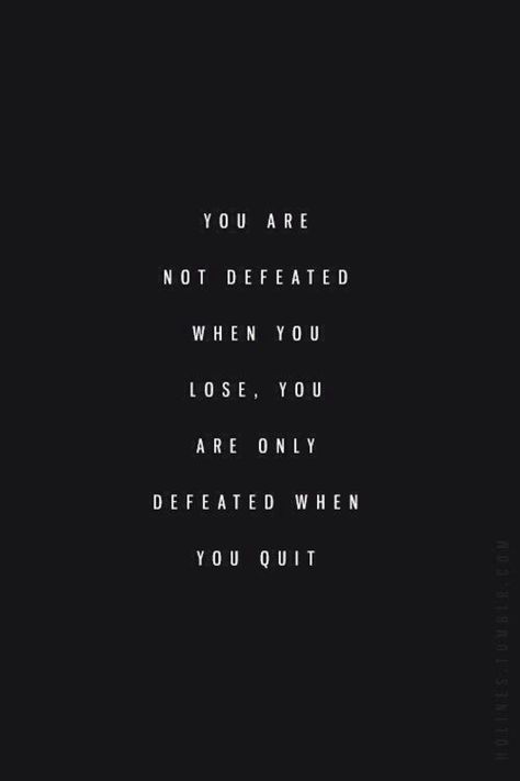 You are not defeated when you lose, you are only defeated when you quit. -Paulo Coelho I Am Defeated Quotes, Not Defeated Quotes, Defeat Quotes Inspiration, Quotes About Defeat, Quotes When Feeling Defeated, When You Feel Defeated, Feeling Defeated Quotes Life, Defeated Quotes Inspiration, Quotes About Feeling Defeated