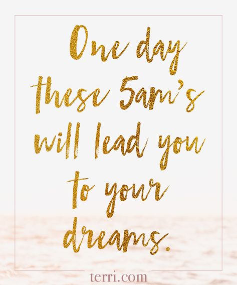 One day these 5am's will lead you to your dreams. For more weekly podcast, motivational quotes and biblical, faith teachings as well as success tips, follow Terri Savelle Foy on Pinterest, Instagram, Facebook, Youtube or Twitter! Terri Savelle Foy Affirmations, 5am Quotes, Terri Savelle Foy, Glitter Quotes, Bright Quotes, For His Glory, Hit The Floor, Wake Up Early, Women Empowerment Quotes