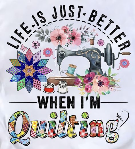 Sewing Sublimation Designs, Sew Quotes, Quilting Sayings, Sewing Quotes Funny, Quilt Sayings, Sewing Artwork, Quilting Humor, Sewing Tshirt, Hobbies Quote