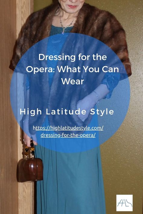 Dressing for the Opera: What You Can Wear | High Latitude Style Opera Dress What To Wear To The, Opera Outfits For Women, Opera Outfit What To Wear To The, Opera Outfit Ideas, Opera Outfits, Opera Outfit, Opera Dress, Opera Coat, A Night At The Opera