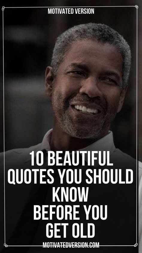 10 Beautiful Quotes You Should Know Before You Get Old At My Age Quotes Life, Aging Beautifully Quotes, Quotes With Deep Meaning Wise Words, Aged Quotes, Old Quotes Vintage, Quotes About Aging, Wise Old Sayings, Old Age Quotes, 2025 Quotes