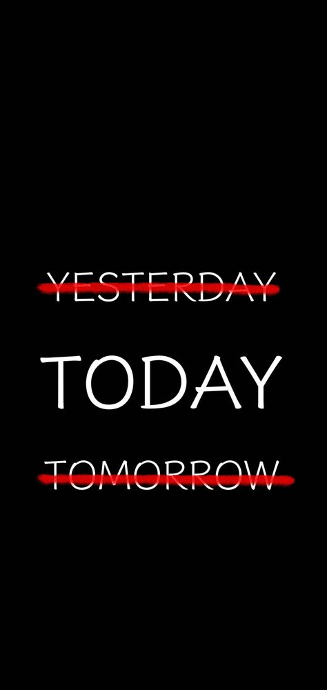 Not yesterday, not tomorrow, Today. Quotes wallpaper, words wallpapers. Win Today Wallpaper, Yesterday Now Tomorrow Wallpaper, Make Today Count Wallpaper, Yesterday Today Tomorrow Quotes, Yesterday Today Tomorrow Tattoo, Just For Today Wallpaper, Yesterday You Said Tomorrow Wallpaper, No Days Off Wallpaper, Sport Quotes Wallpaper