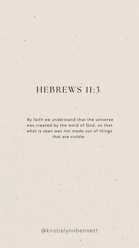 God Is The Universe, Visible Quotes, Hebrews 11:3, Universe God, Hebrews 11:1 Wallpaper, Hebrews 11:1, Esv Bible Verses, Hebrews 11, Gods Plan Quotes