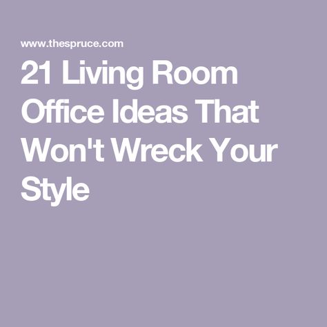 21 Living Room Office Ideas That Won't Wreck Your Style Convert Living Room To Office, Living Room With Work Desk, Desk In Living Room Ideas Layout, Computer In Living Room Ideas, Desk In The Living Room, Living Room Office Ideas, Paris Living Rooms, Room Office Ideas, Living Room Workspace