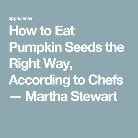 How to Eat Pumpkin Seeds the Right Way, According to Chefs — Martha Stewart Ways To Eat Pumpkin Seeds, How To Eat Pumpkin Seeds, Roast Pumpkin Seeds, Entertaining Dinner, Raw Pumpkin Seeds, Fresh Pumpkin, Cooking For Beginners, Pumpkin Seed, Roast Pumpkin