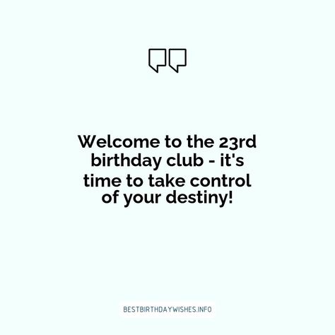 23rd Birthday Quotes, 23 Birthday Quotes, 23 Quotes, Happy 23rd Birthday, Interesting Thoughts, Birthday Club, 23rd Birthday, Quotes Happy, Time To Celebrate