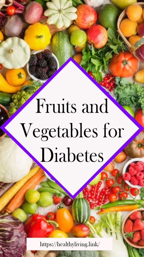 Fruits and Vegetables for Diabetes Foods Diabetics Should Avoid, Fruits For Diabetics, Fruit And Vegetable Diet, Vegetables For Diabetics, Best Fruits For Diabetics, Fruit For Diabetics, Protein Fruit, List Of Vegetables, Fruit List