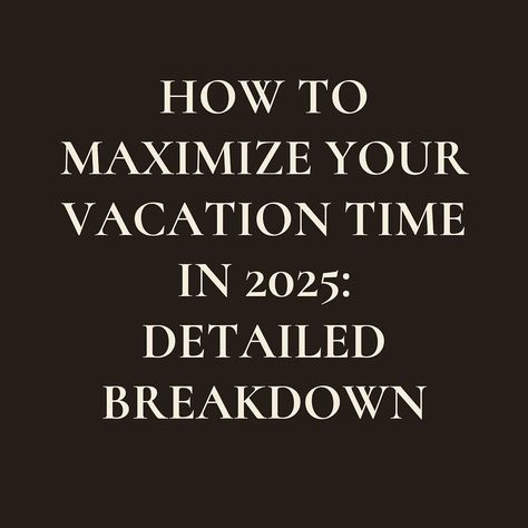 Discover how to make the most of your vacation time in 2025 with strategic planning. Learn how to maximize holidays and weekends for longer breaks. Maximize Vacation Days 2025, Vacation Calendar, Planning Vacation, Holiday Schedule, Vacation Days, Holiday Break, Holiday Planning, Parenting Skills, Strategic Planning