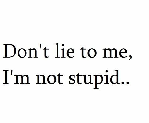 Stop Lying To Me Quotes, Stop Lying Quotes, Stop Lying To Me, Lie To Me Quotes, Risk Quotes, Liar Quotes, James Roday, Lies Quotes, Dont Lie To Me