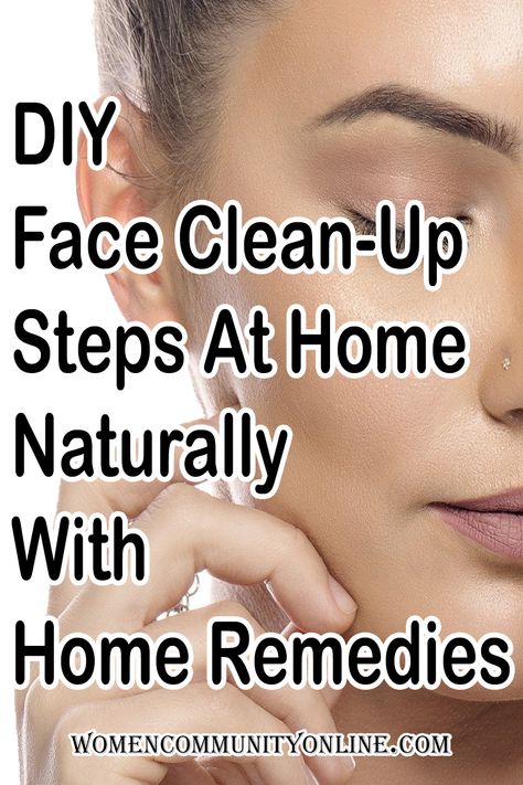 face clean up with home remedies, home remedies for face clean up, face clean up home, how to do face clean up at home naturally, face clean up kit price, best products for face clean up, how often to do face clean up, how to clean face at home Face Clean Up At Home Naturally, Deep Face Cleaning At Home, Face Cleaning At Home, Face Clean Up At Home, Clear Face Naturally, Deep Clean Face, Mild Face Wash, Diy Facial Cleanser, Naturally Glowing Skin