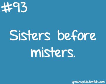 true. Sisters Before Misters, Pumpkin Eater, Theta Phi Alpha, Sorority Sugar, Alpha Sigma Tau, Phi Sigma Sigma, Delta Phi Epsilon, Alpha Delta Pi, Sorority Girl